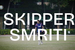 Brand New Chapter, ft. Skipper Smriti Mandhana