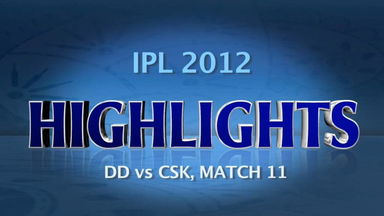 IPL 2012 Match 11 – DD vs CSK: Highlights