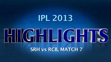 IPL 2013 M7: SRH vs RCB – Match Highlights