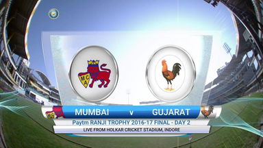Ranji Trophy Final 2016-17 : Mumbai vs Gujarat – Day 2 Highlights