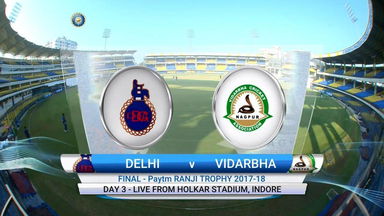 Ranji Trophy 2017-18, Final : Delhi vs Vidarbha - Day 3 Highlights