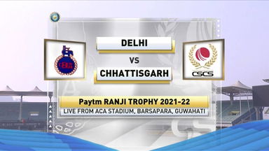 Ranji Trophy 2021-22,  Delhi v Chhattisgarh, Day 1: Match Highlights