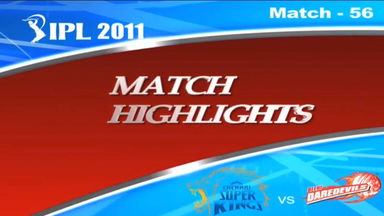 IPL 2011 Match 56 Highlights CSK vs DD