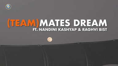 (Team)Mates Dream ft. Nandini Kashyap & Raghvi Bist
