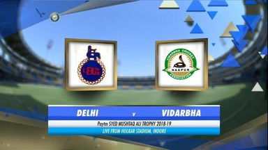 Syed Mushtaq Ali Trophy 2018-19: Delhi vs Vidarbha - Highlights