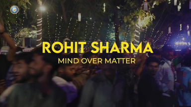 Rohit Sharma: Mind Over Matter
