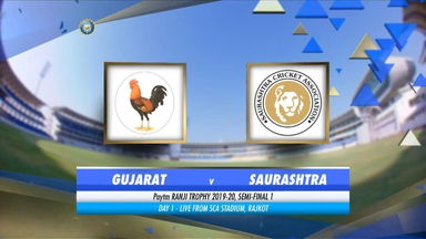 Ranji Trophy 2019-20: Gujarat  vs Saurashtra, SF1 - Day 1 Highlights