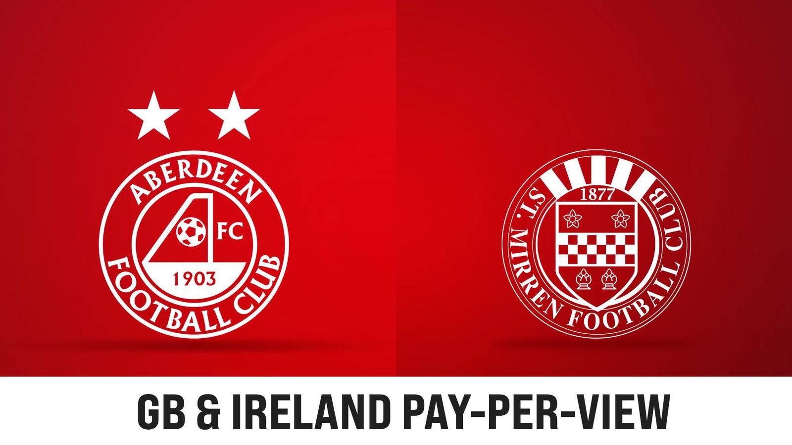 Aberdeen v St Mirren GB IRE Pay-per-View