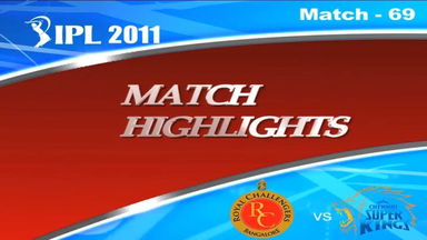 IPL 2011 Match 69 Highlights RCB vs CSK