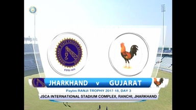 Ranji Trophy 2017-18: Jharkhand vs Gujarat - Day 3 Highlights