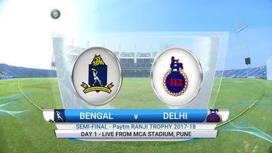 Ranji Trophy 2017-18, SF : Bengal vs Delhi - Day 1 Highlights